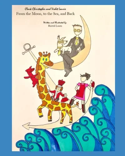 Clark Christopher and Violet Laurie: From the Moon, to the Sea, and Back cover